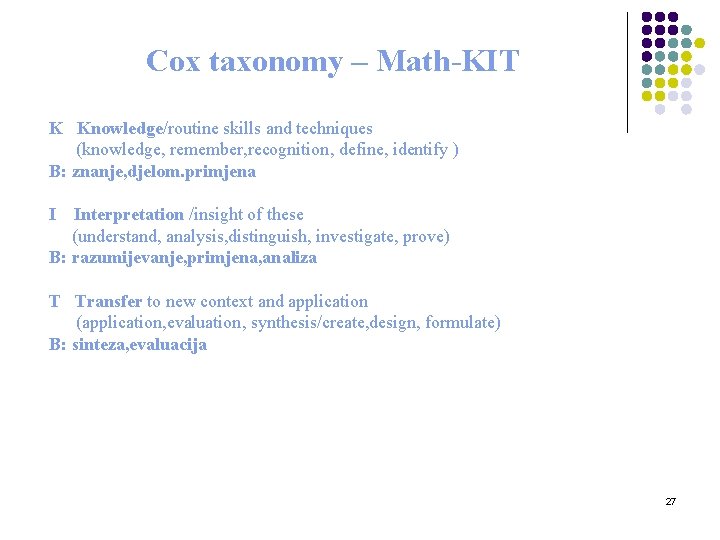Cox taxonomy – Math-KIT K Knowledge/routine skills and techniques (knowledge, remember, recognition, define, identify