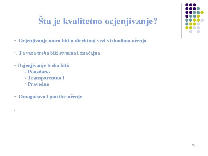 Šta je kvalitetno ocjenjivanje? • Ocjenjivanje mora biti u direktnoj vezi s ishodima učenja