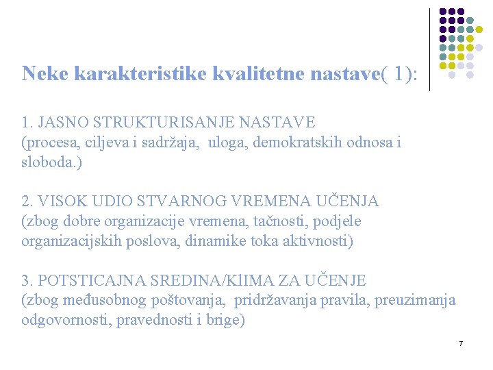 Neke karakteristike kvalitetne nastave( 1): 1. JASNO STRUKTURISANJE NASTAVE (procesa, ciljeva i sadržaja, uloga,