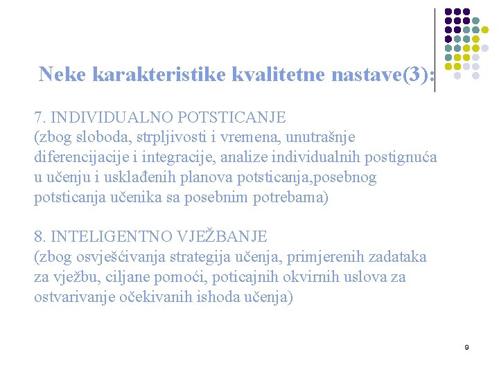 Neke karakteristike kvalitetne nastave(3): 7. INDIVIDUALNO POTSTICANJE (zbog sloboda, strpljivosti i vremena, unutrašnje diferencijacije