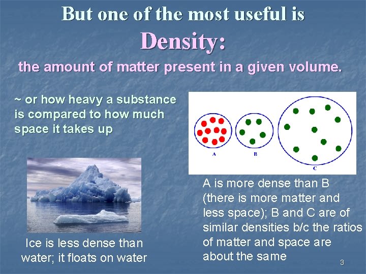 But one of the most useful is Density: the amount of matter present in