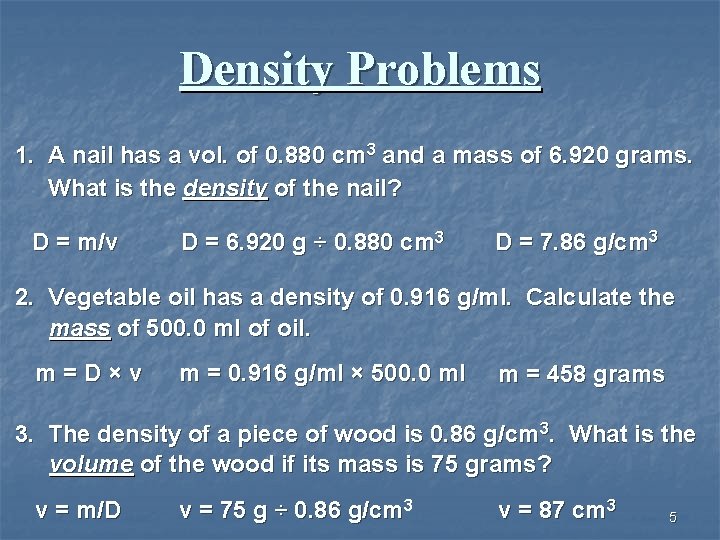 Density Problems 1. A nail has a vol. of 0. 880 cm 3 and