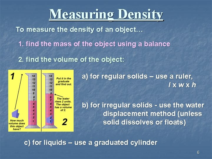 Measuring Density To measure the density of an object… 1. find the mass of