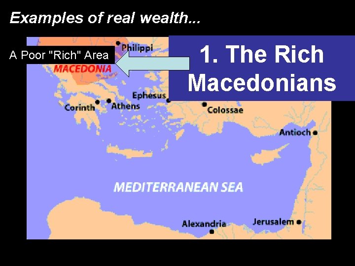 Examples of real wealth. . . A Poor "Rich" Area 1. The Rich Macedonians