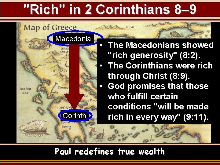 "Rich" in 2 Corinthians 8– 9 Macedonia Corinth • The Macedonians showed "rich generosity"