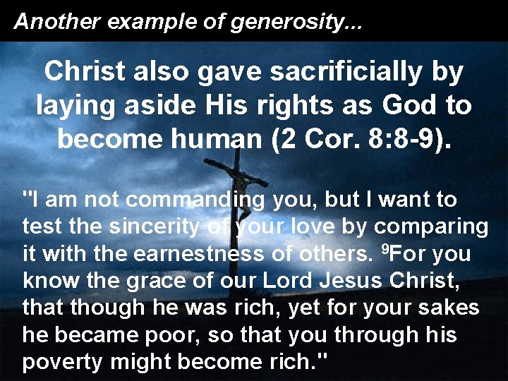 Another example of generosity. . . Christ also gave sacrificially by laying aside His