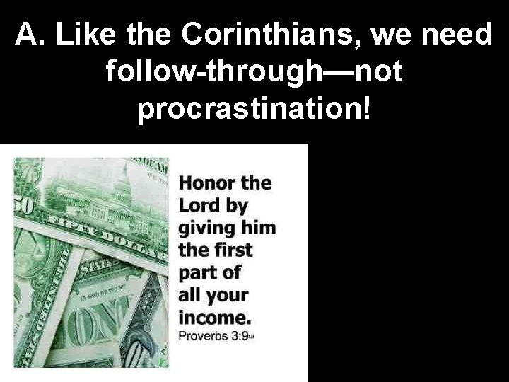 A. Like the Corinthians, we need follow-through—not procrastination! 