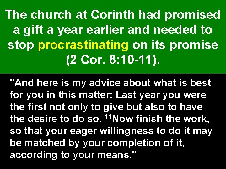 The church at Corinth had promised a gift a year earlier and needed to