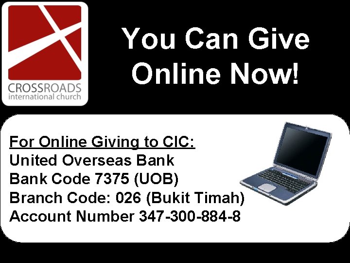 You Can Give Online Now! For Online Giving to CIC: United Overseas Bank Code