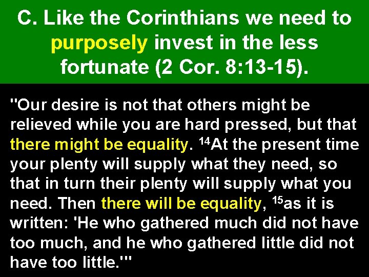 C. Like the Corinthians we need to purposely invest in the less fortunate (2