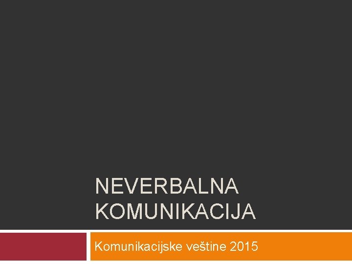 NEVERBALNA KOMUNIKACIJA Komunikacijske veštine 2015 