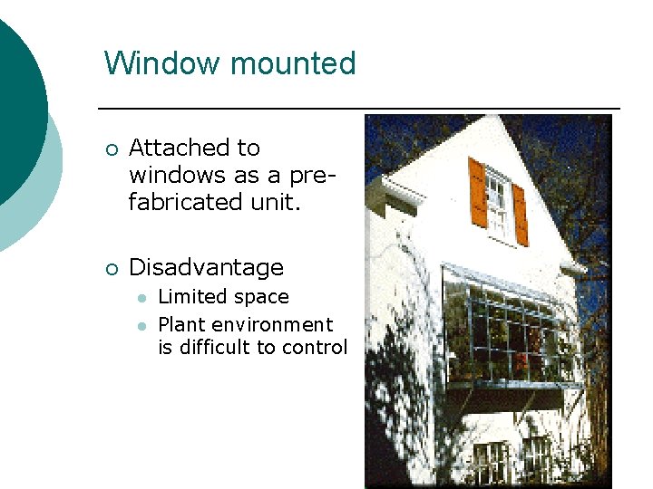Window mounted ¡ Attached to windows as a prefabricated unit. ¡ Disadvantage l l Window mounted ¡ Attached to windows as a prefabricated unit. ¡ Disadvantage l l