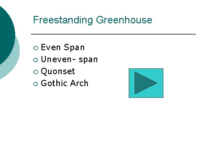 Freestanding Greenhouse Even Span ¡ Uneven- span ¡ Quonset ¡ Gothic Arch ¡ Freestanding Greenhouse Even Span ¡ Uneven- span ¡ Quonset ¡ Gothic Arch ¡