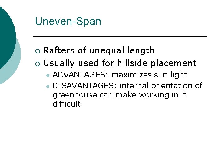 Uneven-Span Rafters of unequal length ¡ Usually used for hillside placement ¡ l l Uneven-Span Rafters of unequal length ¡ Usually used for hillside placement ¡ l l