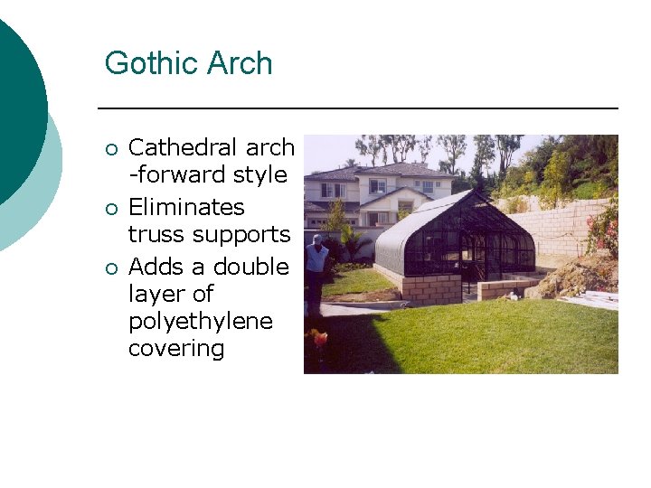 Gothic Arch ¡ ¡ ¡ Cathedral arch -forward style Eliminates truss supports Adds a Gothic Arch ¡ ¡ ¡ Cathedral arch -forward style Eliminates truss supports Adds a