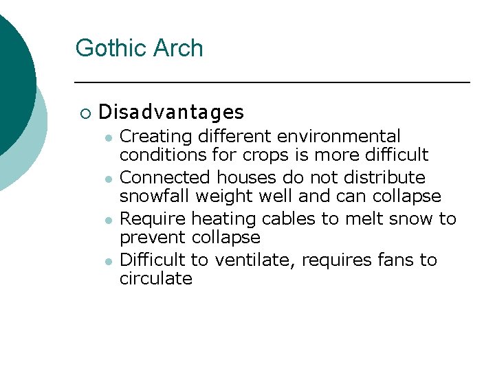 Gothic Arch ¡ Disadvantages l l Creating different environmental conditions for crops is more Gothic Arch ¡ Disadvantages l l Creating different environmental conditions for crops is more