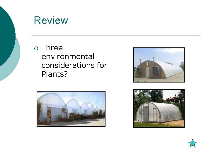Review ¡ Three environmental considerations for Plants? Review ¡ Three environmental considerations for Plants?