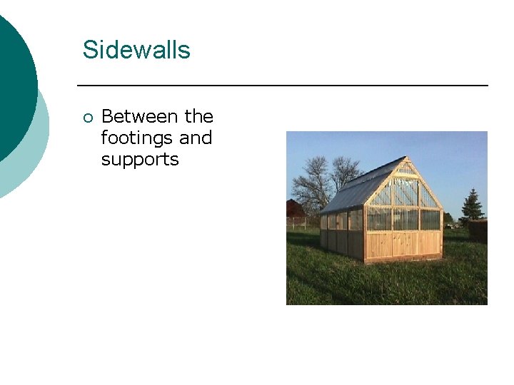 Sidewalls ¡ Between the footings and supports Sidewalls ¡ Between the footings and supports