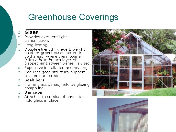 Greenhouse Coverings ¡ ¡ ¡ ¡ ¡ Glass Provides excellent light transmission. Long-lasting. Double-strength, Greenhouse Coverings ¡ ¡ ¡ ¡ ¡ Glass Provides excellent light transmission. Long-lasting. Double-strength,