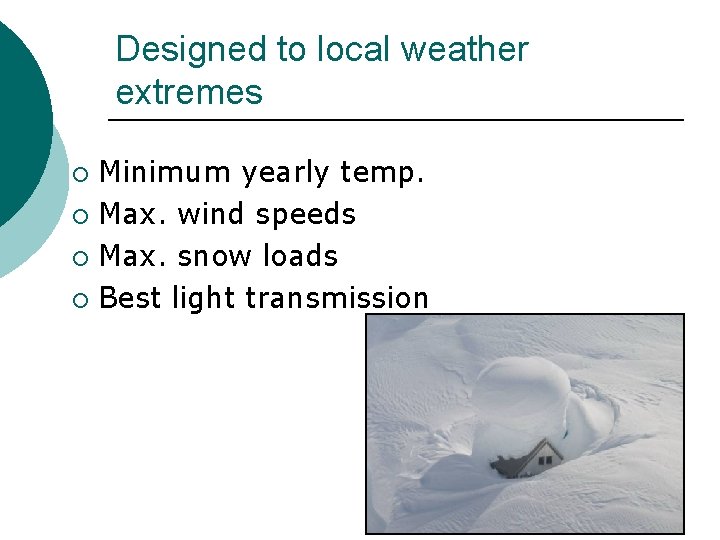 Designed to local weather extremes Minimum yearly temp. ¡ Max. wind speeds ¡ Max. Designed to local weather extremes Minimum yearly temp. ¡ Max. wind speeds ¡ Max.