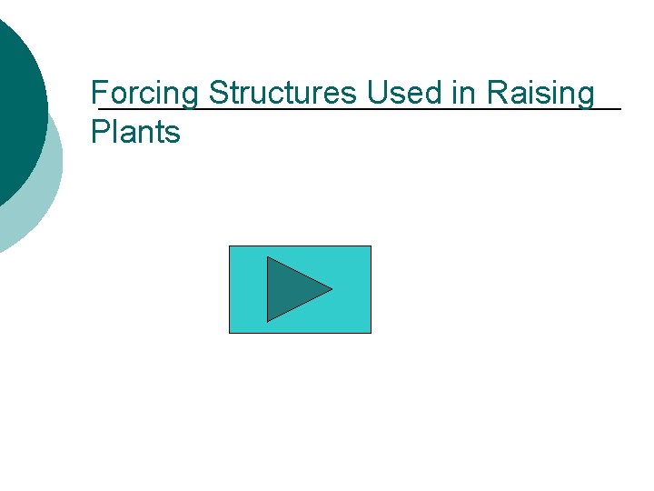 Forcing Structures Used in Raising Plants Forcing Structures Used in Raising Plants