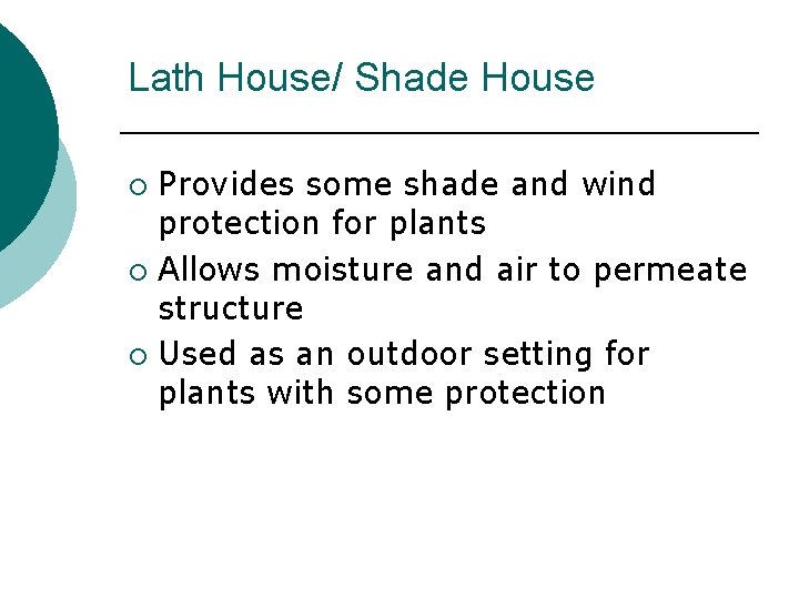 Lath House/ Shade House Provides some shade and wind protection for plants ¡ Allows Lath House/ Shade House Provides some shade and wind protection for plants ¡ Allows