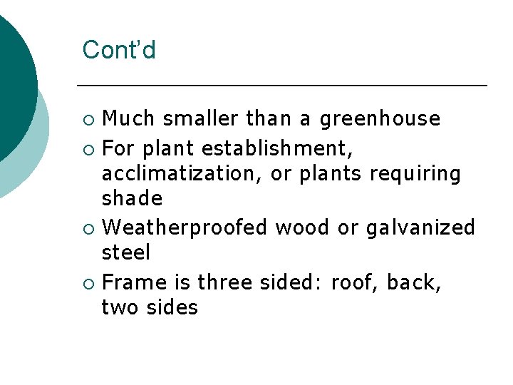 Cont’d Much smaller than a greenhouse ¡ For plant establishment, acclimatization, or plants requiring Cont’d Much smaller than a greenhouse ¡ For plant establishment, acclimatization, or plants requiring
