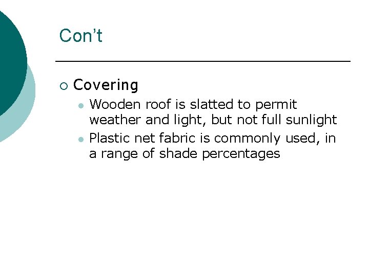 Con’t ¡ Covering l l Wooden roof is slatted to permit weather and light, Con’t ¡ Covering l l Wooden roof is slatted to permit weather and light,