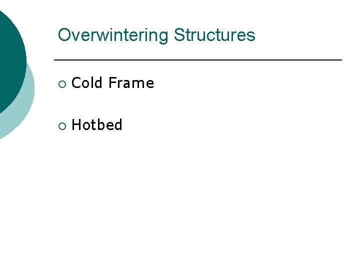 Overwintering Structures ¡ Cold Frame ¡ Hotbed Overwintering Structures ¡ Cold Frame ¡ Hotbed