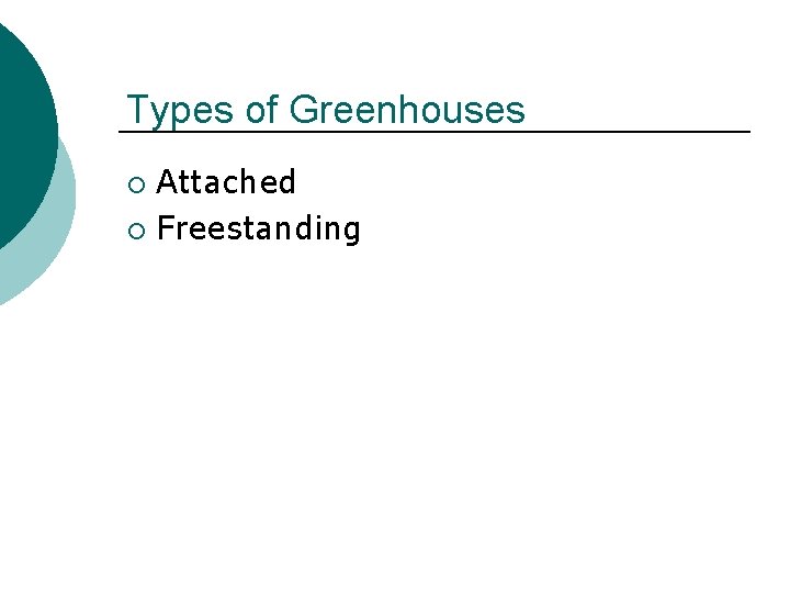 Types of Greenhouses Attached ¡ Freestanding ¡ Types of Greenhouses Attached ¡ Freestanding ¡