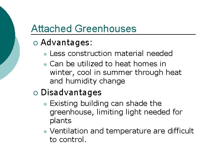 Attached Greenhouses ¡ Advantages: l l ¡ Less construction material needed Can be utilized Attached Greenhouses ¡ Advantages: l l ¡ Less construction material needed Can be utilized