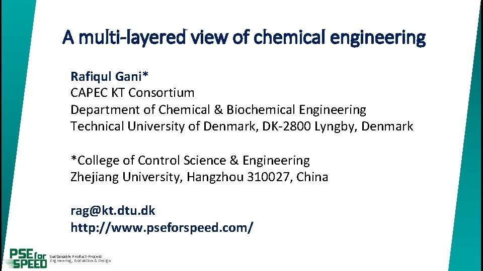 A multi-layered view of chemical engineering Rafiqul Gani* CAPEC KT Consortium Department of Chemical