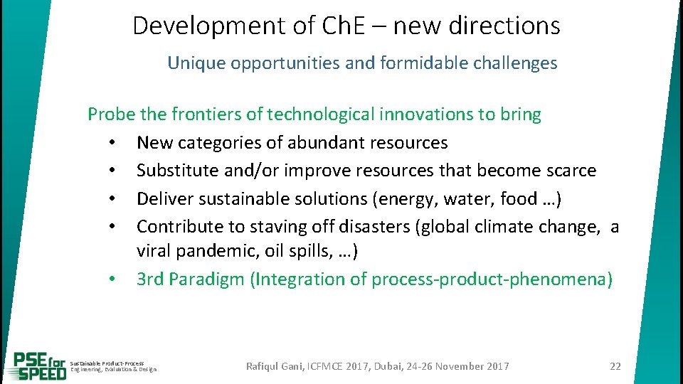 Development of Ch. E – new directions Unique opportunities and formidable challenges Probe the