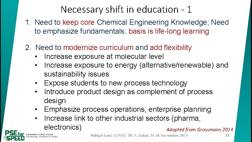 Necessary shift in education - 1 1. Need to keep core Chemical Engineering Knowledge;