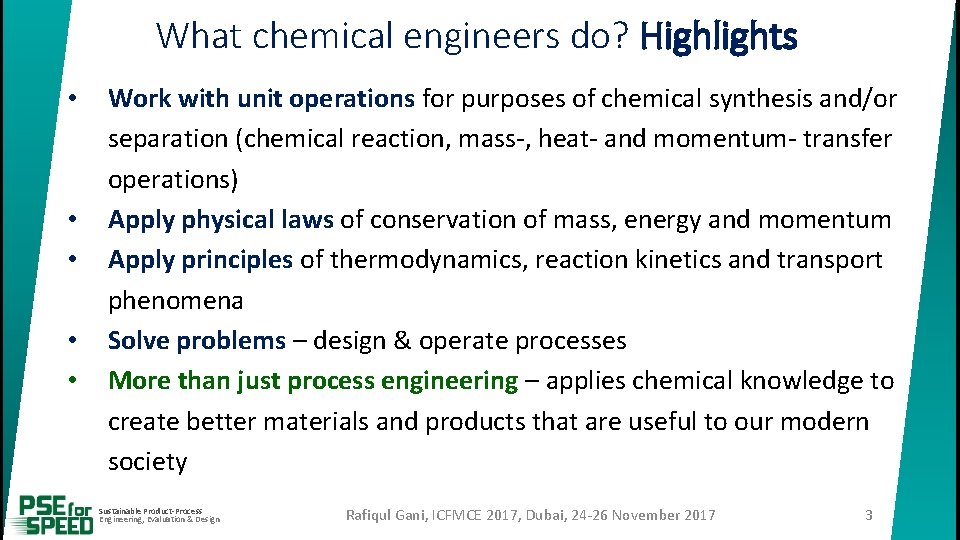 What chemical engineers do? Highlights • • • Work with unit operations for purposes