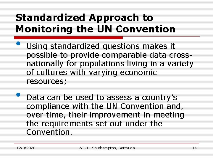 Standardized Approach to Monitoring the UN Convention • • Using standardized questions makes it