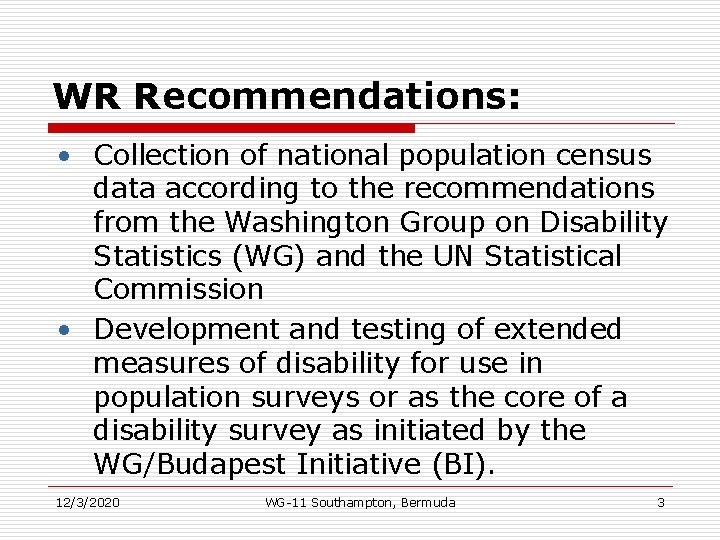 WR Recommendations: • Collection of national population census data according to the recommendations from