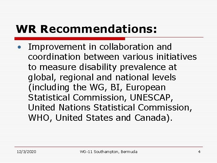 WR Recommendations: • Improvement in collaboration and coordination between various initiatives to measure disability