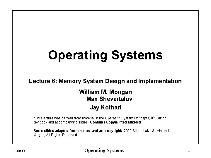 Operating Systems Lecture 6: Memory System Design and Implementation William M. Mongan Max Shevertalov