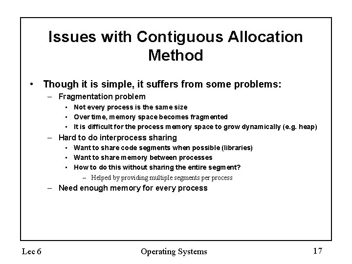 Issues with Contiguous Allocation Method • Though it is simple, it suffers from some