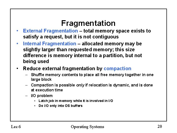 Fragmentation • External Fragmentation – total memory space exists to satisfy a request, but