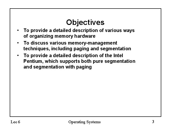 Objectives • To provide a detailed description of various ways of organizing memory hardware