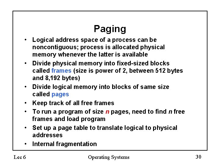 Paging • Logical address space of a process can be noncontiguous; process is allocated