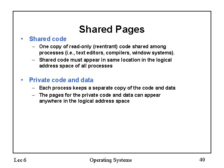 Shared Pages • Shared code – One copy of read-only (reentrant) code shared among