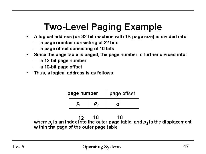 Two-Level Paging Example • • • A logical address (on 32 -bit machine with