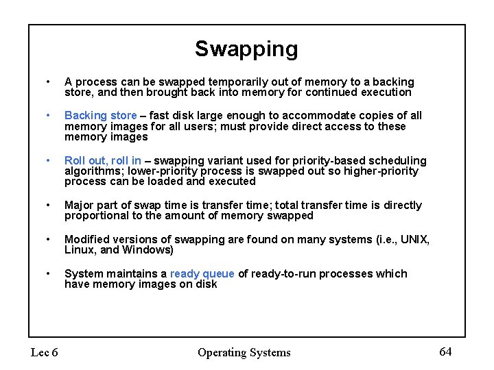 Swapping • A process can be swapped temporarily out of memory to a backing