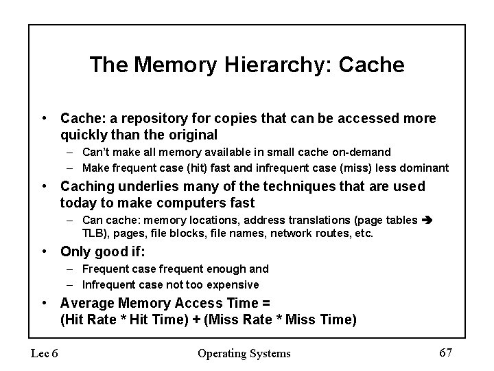 The Memory Hierarchy: Cache • Cache: a repository for copies that can be accessed