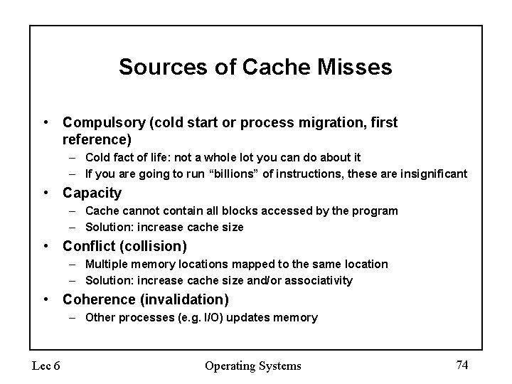Sources of Cache Misses • Compulsory (cold start or process migration, first reference) –
