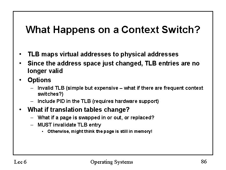 What Happens on a Context Switch? • TLB maps virtual addresses to physical addresses