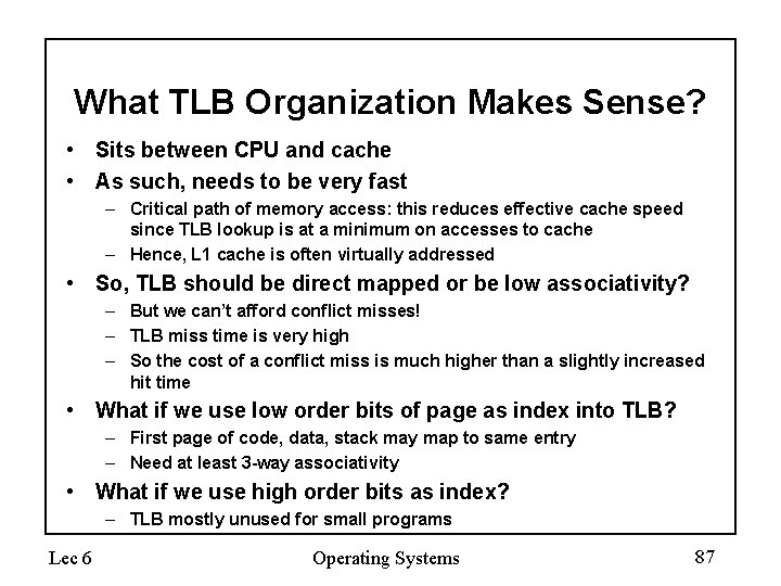 What TLB Organization Makes Sense? • Sits between CPU and cache • As such,